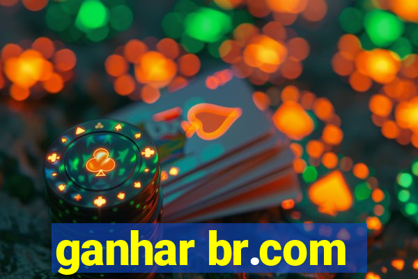 ganhar br.com