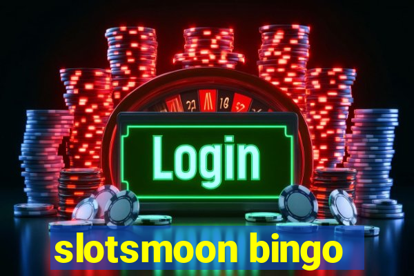 slotsmoon bingo