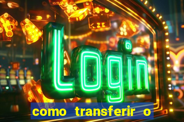 como transferir o dinheiro do fortune tiger