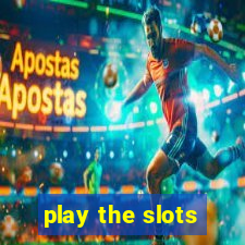 play the slots