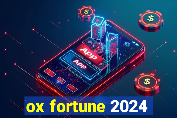 ox fortune 2024