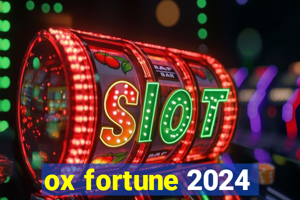 ox fortune 2024