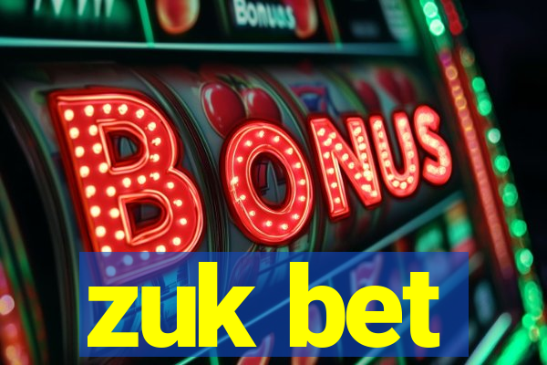 zuk bet