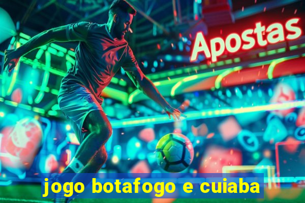 jogo botafogo e cuiaba