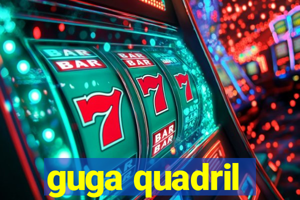 guga quadril