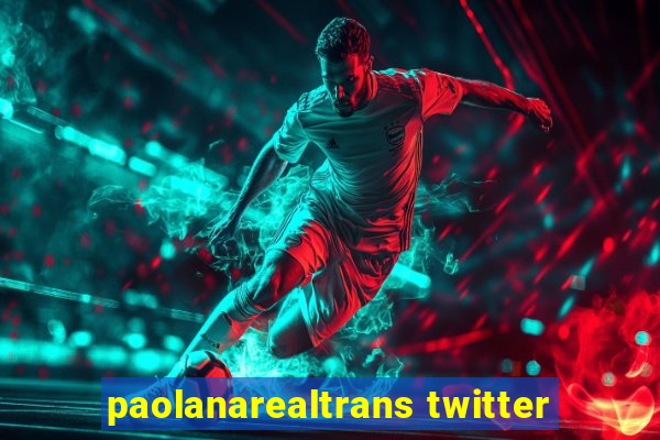 paolanarealtrans twitter