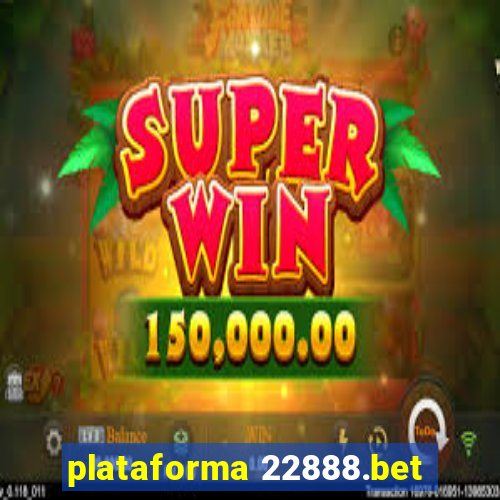 plataforma 22888.bet