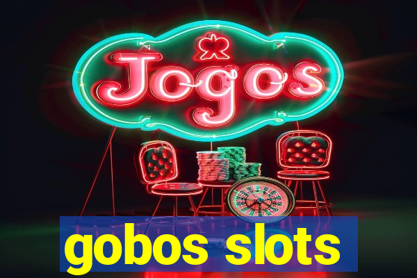 gobos slots