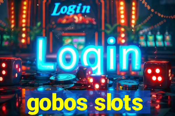 gobos slots