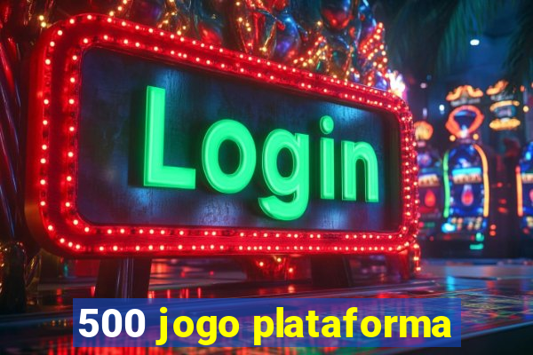 500 jogo plataforma