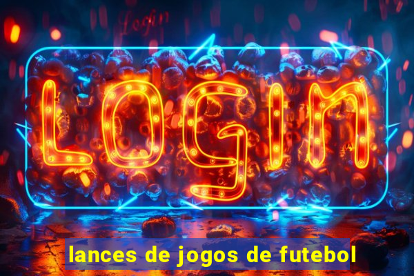 lances de jogos de futebol