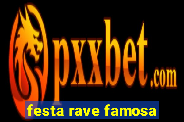 festa rave famosa