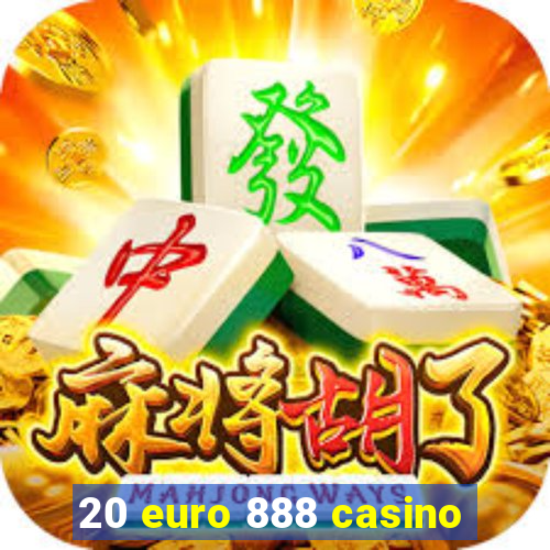 20 euro 888 casino