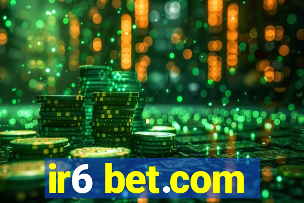 ir6 bet.com