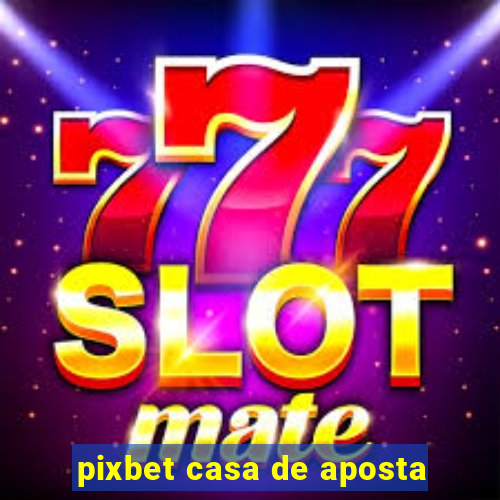 pixbet casa de aposta