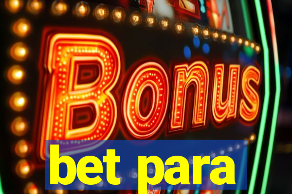 bet para