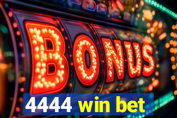 4444 win bet