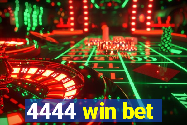 4444 win bet