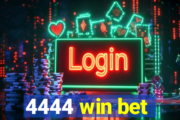 4444 win bet