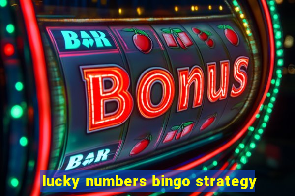 lucky numbers bingo strategy