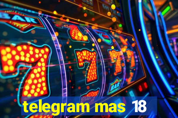 telegram mas 18