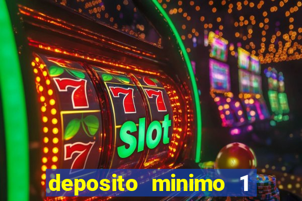 deposito minimo 1 real casino