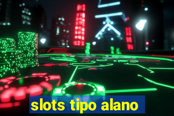 slots tipo alano