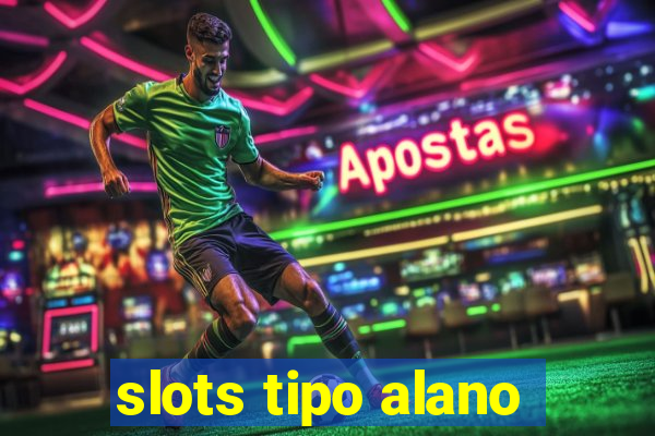 slots tipo alano