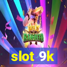 slot 9k