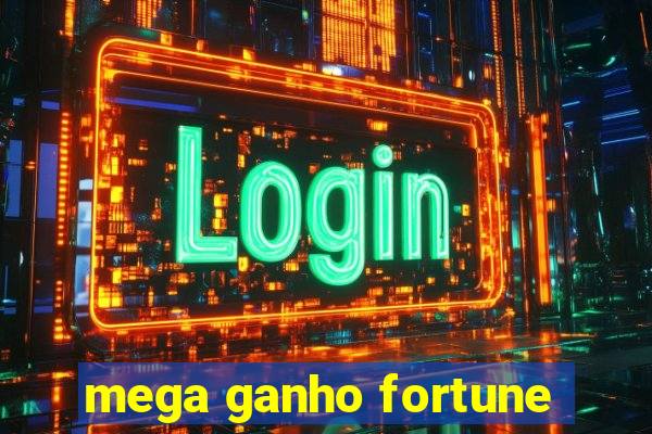 mega ganho fortune