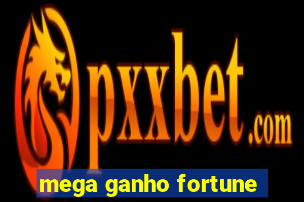 mega ganho fortune