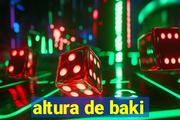 altura de baki