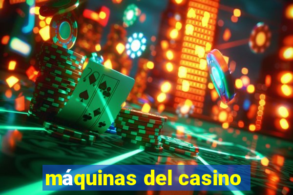 máquinas del casino