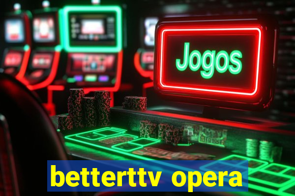 betterttv opera