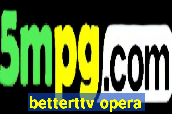 betterttv opera