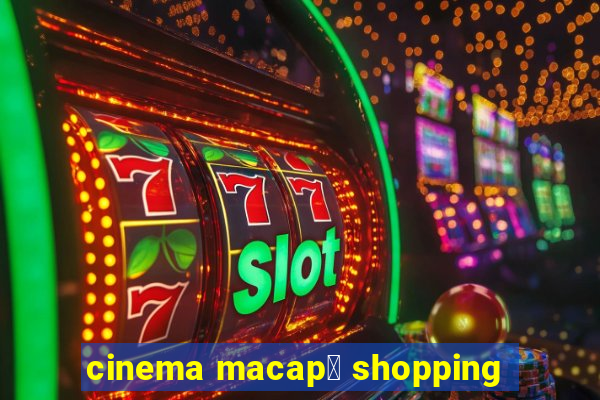 cinema macap谩 shopping