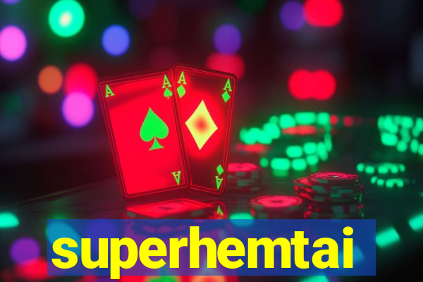 superhemtai