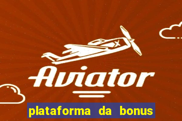 plataforma da bonus no cadastro