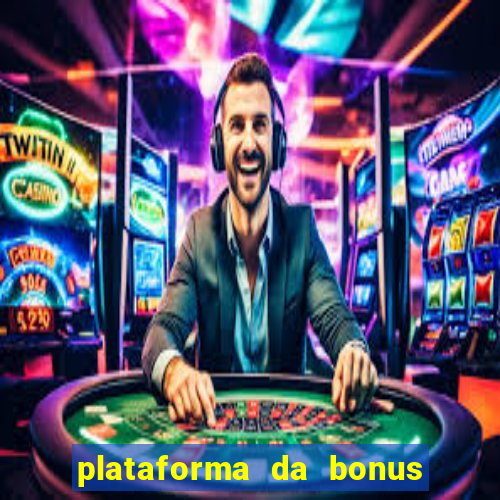 plataforma da bonus no cadastro