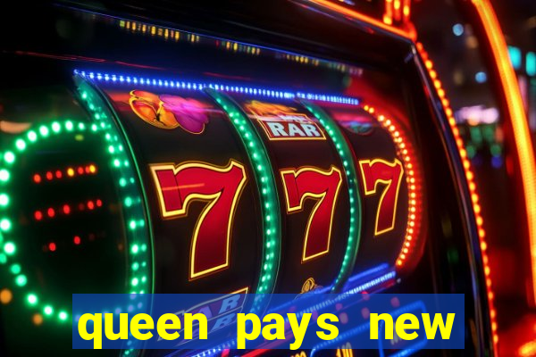 queen pays new slot release