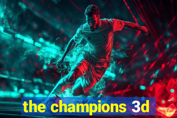 the champions 3d