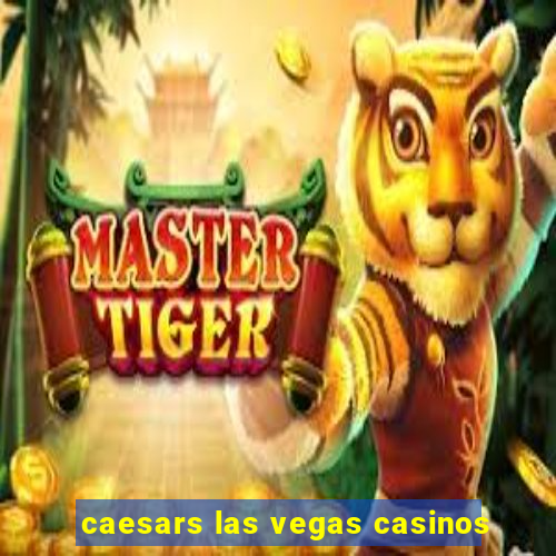 caesars las vegas casinos