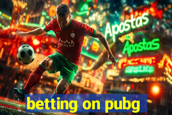 betting on pubg