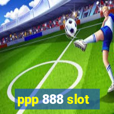 ppp 888 slot