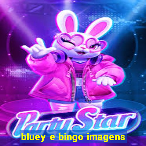 bluey e bingo imagens