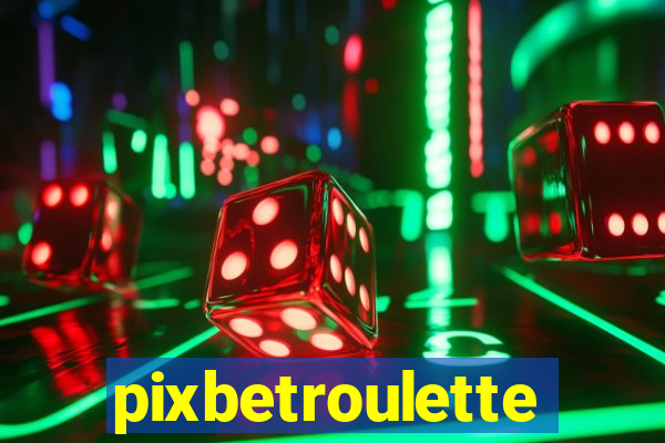 pixbetroulette