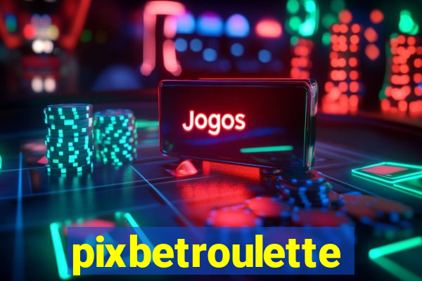 pixbetroulette