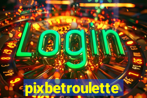 pixbetroulette