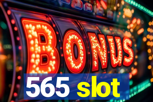 565 slot