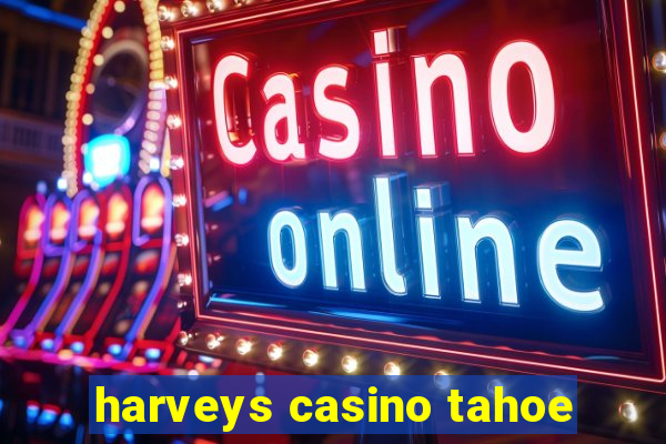 harveys casino tahoe